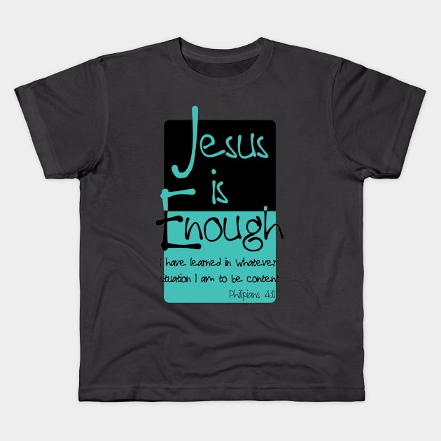 Jesus is Enough Philippians 4:11 Contentment in Christ Kids T-Shirt by AlondraHanley